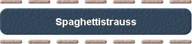  Spaghettistrauss 