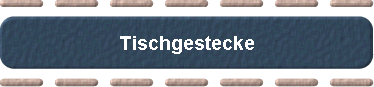  Tischgestecke 